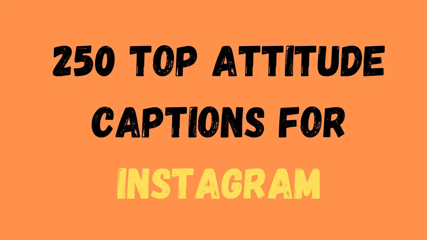 250 Top Attitude Captions For Instagram 2023