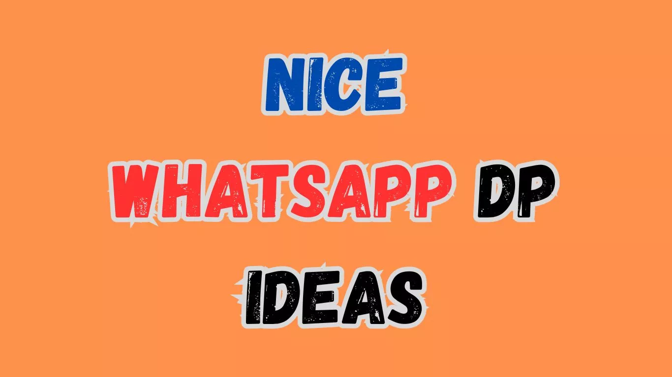 Nice WhatsApp DP Ideas