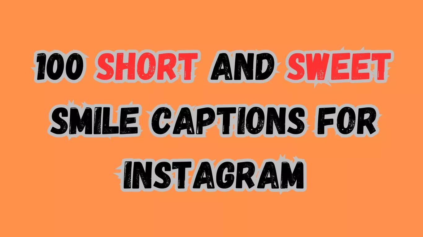 Short and Sweet Smile Captions for Instagram